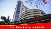 Stock Market Holidays June 2024: BSE, NSE Trading Closed On THESE Dates- Check Here