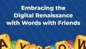 Embracing Digital Renaissance With Words With Friends