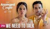 TVF Drops &#039;Arranged Couple&#039; Episode 4: &#039;We Need To Talk&#039;, Explores Modern Relationships