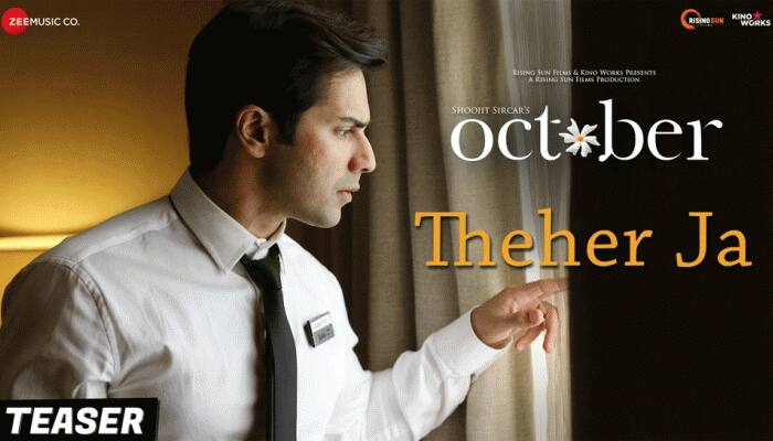 October: Teaser of Theher Ja song from Varun Dhawan starrer out - Watch