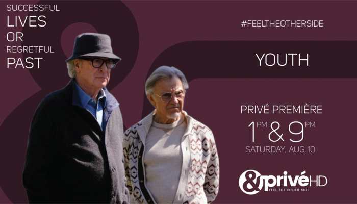 Watch the premiere of 'Youth' only on &amp;PrivéHD