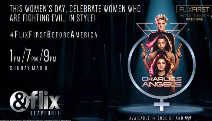 International Women&#039;s Day 2020: Watch World Television Premiere of Charlie&#039;s Angels on &amp;flix 