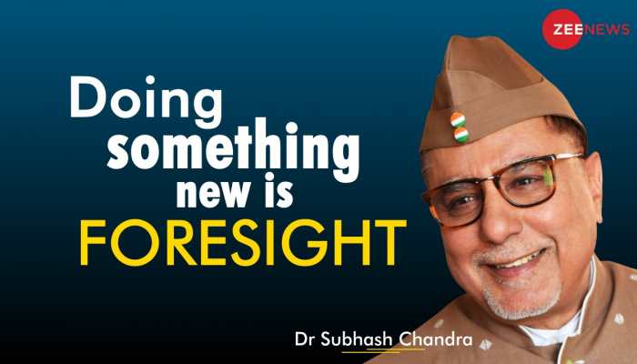 Trying something new is always better for our future, explains Dr Subhash Chandra