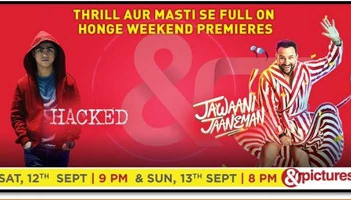 &amp;pictures will turn your weekend fun with the power-packed premiere of 'Hacked' and 'Jawaani Jaaneman'