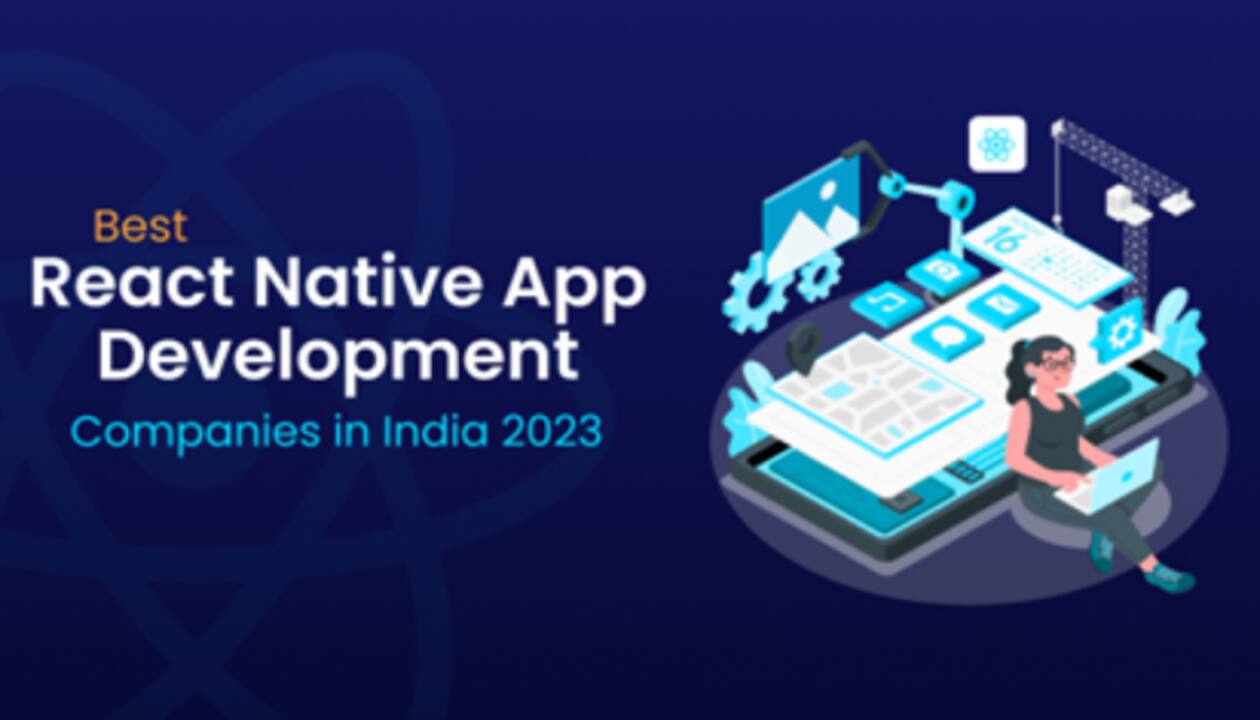 React Native App Development Companies in India 2023 | India News | Zee News
