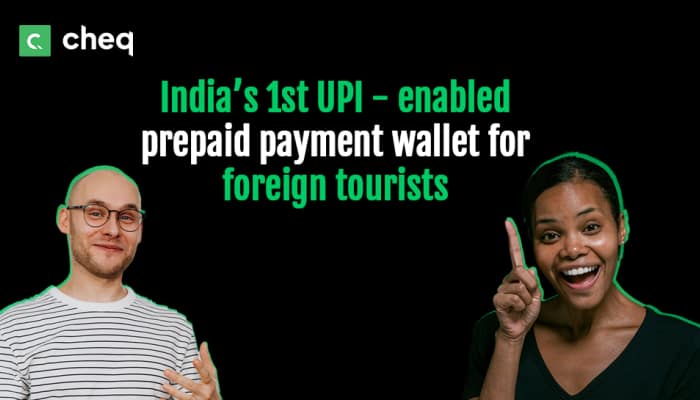  Cheq Launches India&#039;s First UPI-enabled Payment Wallet for Foreign Tourists