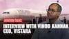 Exclusive Conversation With Vistara CEO On Merger With Air India, Fleet Expansion And More