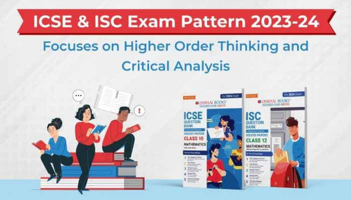 ICSE &amp; ISC Exam Pattern 2023-24: Focuses on Higher Order Thinking and Critical Analysis