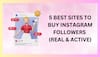 Buy Instagram Followers: Five Best Sites To Buy Instagram Followers In 2023