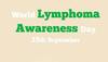World Lymphoma Awareness Day