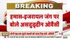 asaduddin owaisi on israel palestine war