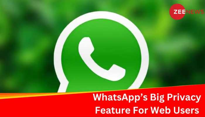 WhatsApp Going To Launch This Privacy Feature For Web Users