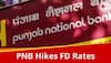 PNB Hikes Fixed Deposit Rates On THIS Tenor --Check FD Interest Rate For General Public And Senior Citizen