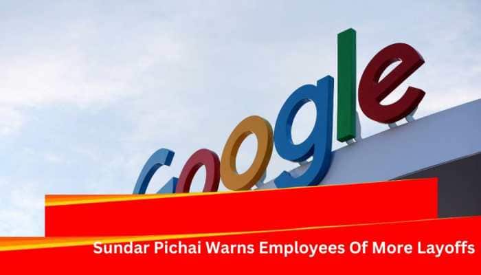 &#039;We Have To Make Tough Choices&#039;: Google CEO Sundar Pichai Hints More Layoffs In Coming Time