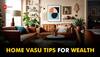 10 Vastu Tips To Attract Wealth Into Your Home - Check Astrologer's Advice