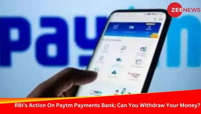 RBI Takes Big Action Against Paytm Payments Bank; Can You Withdraw Your Money?