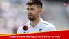 England Name Playing 11 For 3rd Test Vs India: Mark Wood Comes In Place For Shoaib Bashir