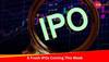 6 Fresh IPOs Coming This Week: Check Details Of Offerings Opening For Subscription Next Week