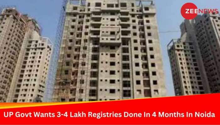 UP Govt Wants 3-4 Lakh Registries Done In 4 Months In Noida: Top Officer