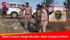 Prime Suspect In Baba Tarsem Singh Murder Case Killed In Uttarakhand STF Encounter