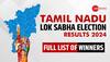  Tamil Nadu Election Results 2024: Check Full List of Winners Candidate Name, Total Vote Margin