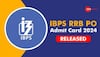 IBPS RRB PO Admit Card 2024 Released At ibps.in- Check Direct Link Here