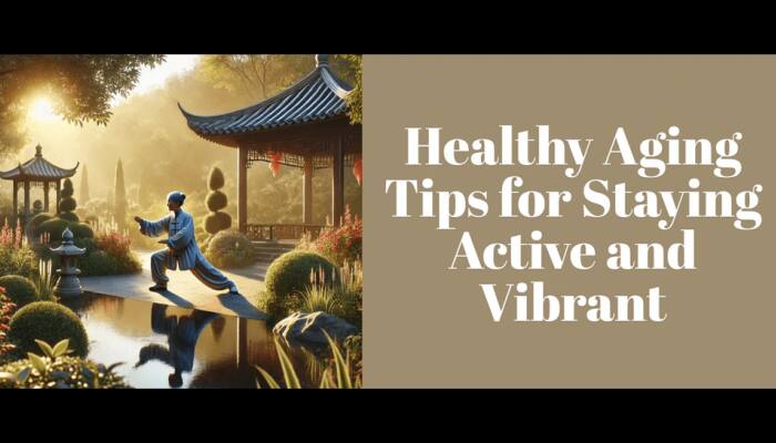 Healthy Aging: Tips for Staying Active and Vibrant