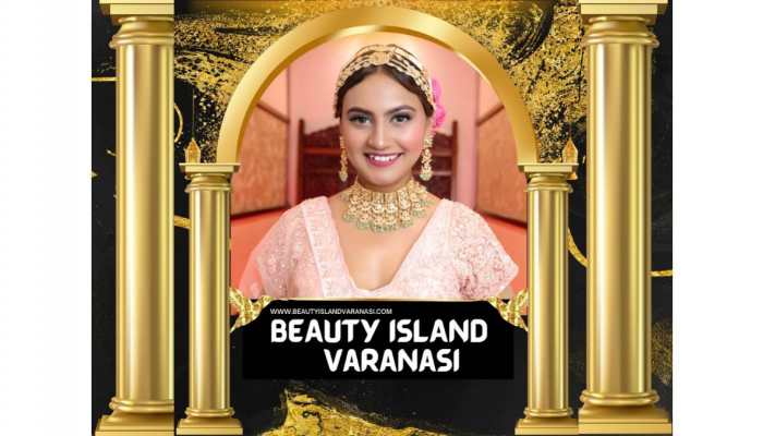 Makeup Artist in Varanasi - Beauty Island Offers Unmatched Bridal Makeup in Varanasi