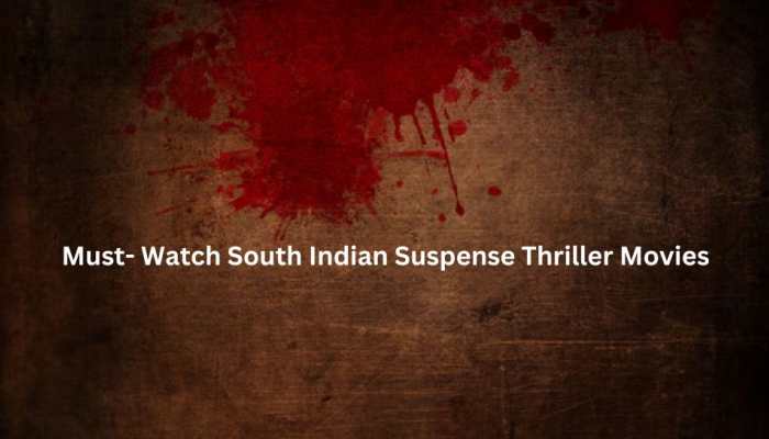 7 Must- Watch South Indian Suspense Thriller Movies Dubbed In Hindi 