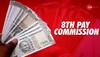 8th Pay Commission May Increase Govt Employees' Salaries Up To Rs 19,000: Goldman Sachs