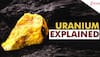 Uranium EXPLAINED: Why This Element Fuels The Iran-Israel Nuclear Conflict?