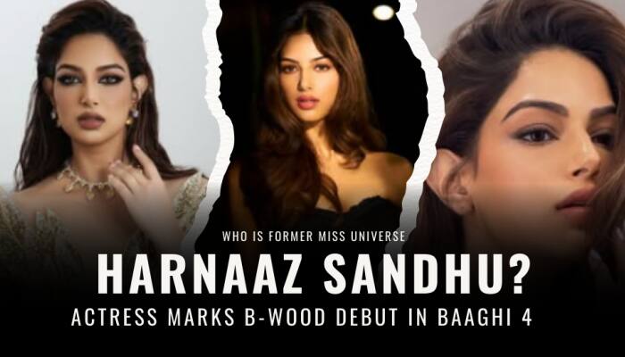 Who Is Former Miss Universe Harnaaz Sandhu? Actress Battling Celiac Disease Makes Her Bollywood Debut Opposite Tiger Shroff In Baaghi 4