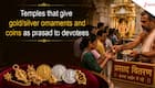 These temples in India give away gold/silver ornaments and coins as prasad